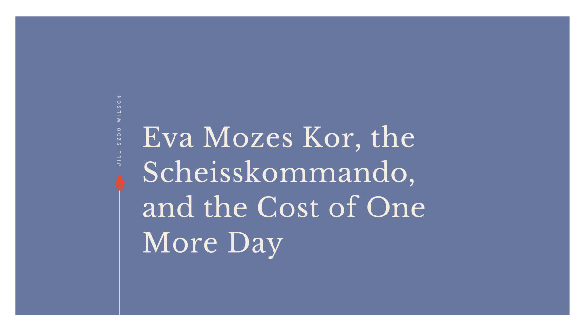 Eva Mozes Kor, the Scheisskommando, and the Cost of One More&nbsp;Day