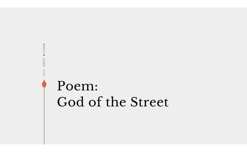 Poem: God of the&nbsp;Street