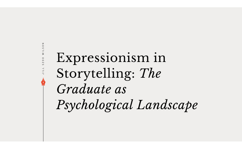 Expressionism in Storytelling: The Graduate as Psychological&nbsp;Landscape