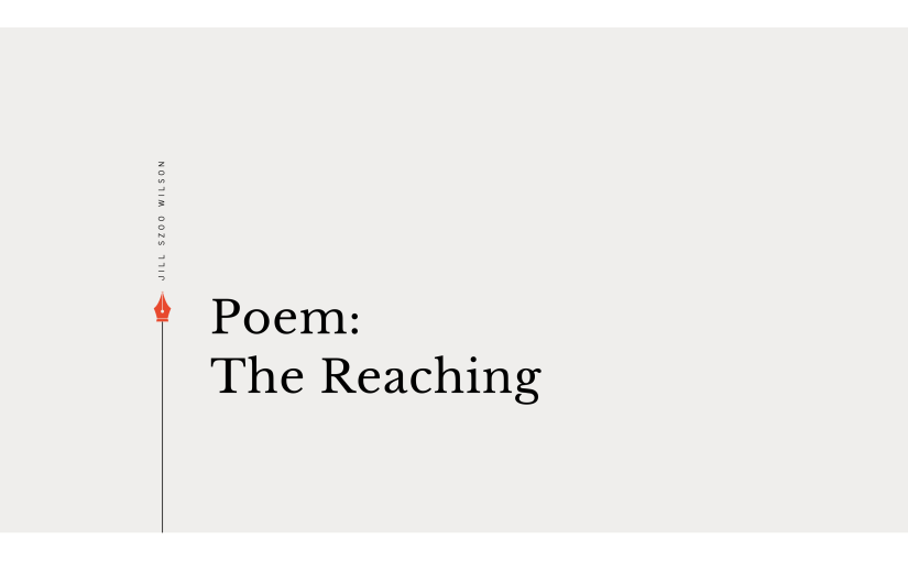 Poem: The Reaching