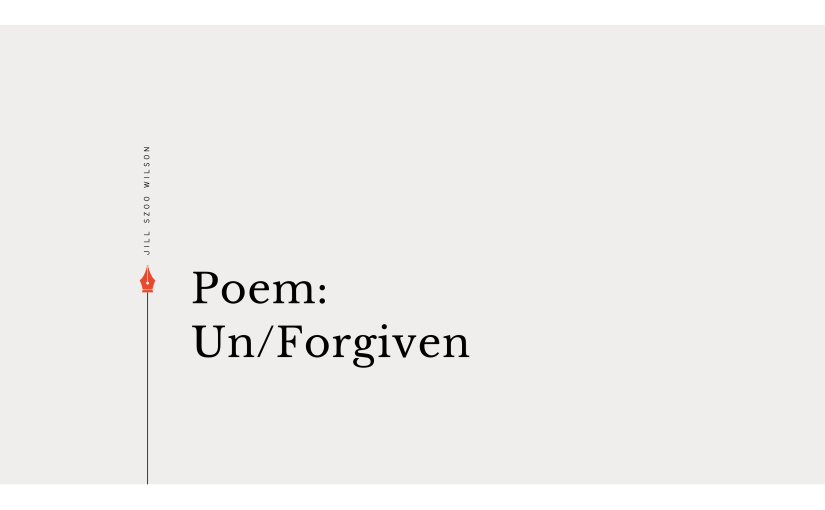 Poem: Un/Forgiven