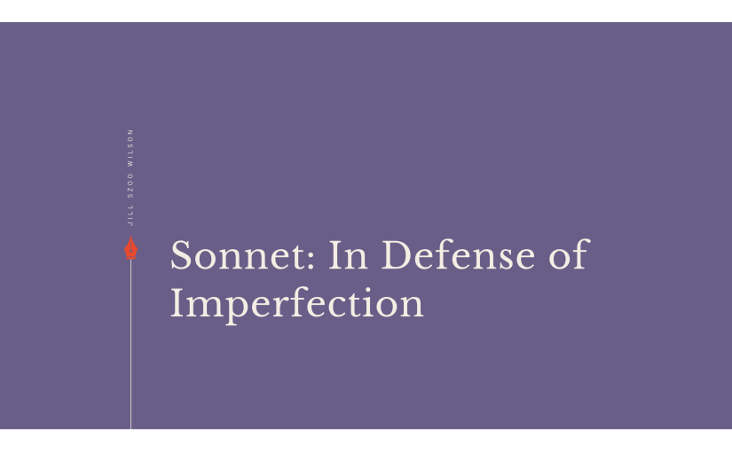 Sonnet: In Defense of&nbsp;Imperfection