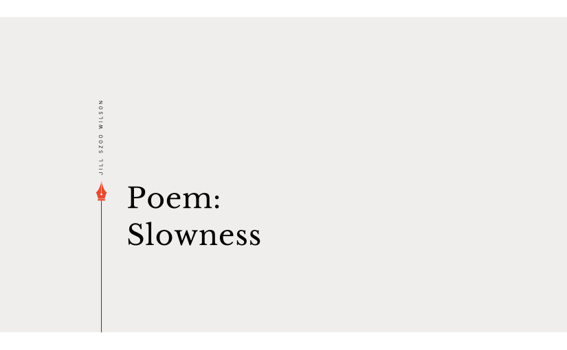 Poem: Slowness