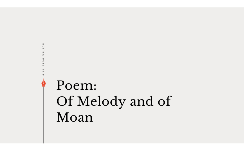 Poem: Of Melody and of&nbsp;Moan