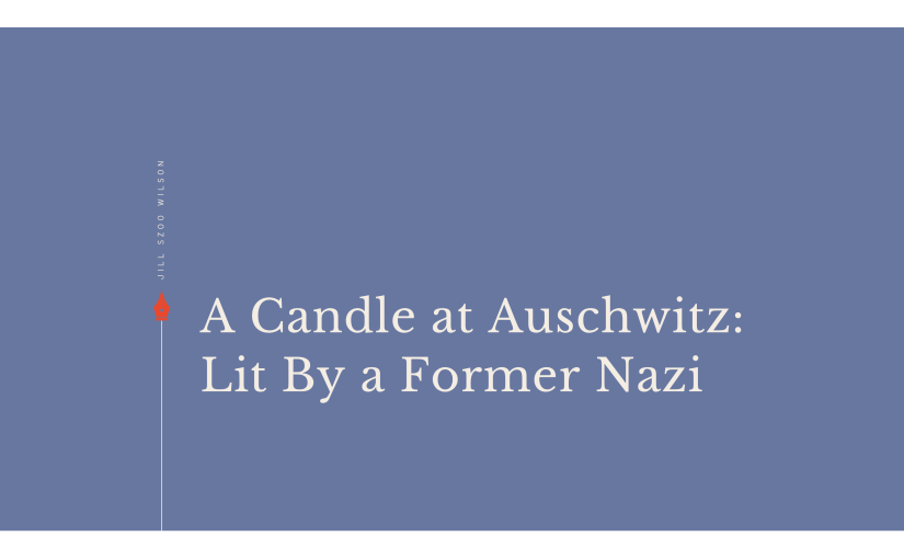 A Candle at Auschwitz: Lit By a Former&nbsp;Nazi