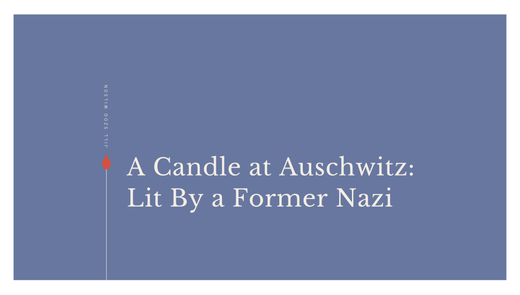 A Candle at Auschwitz: Lit By a Former&nbsp;Nazi