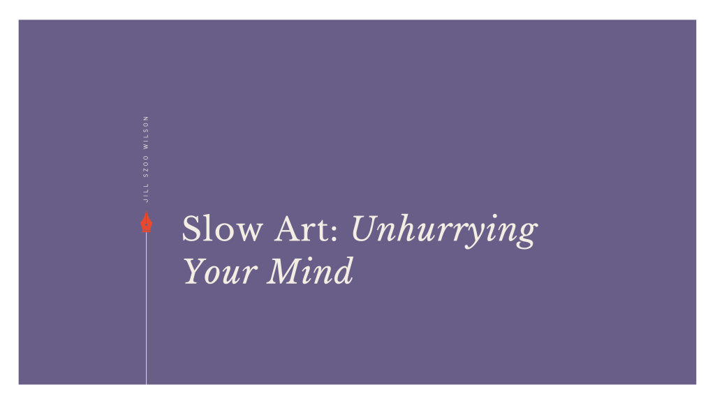 Jill Szoo Wilson essay about slow art