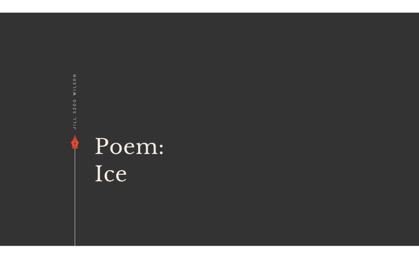 Poem: Ice