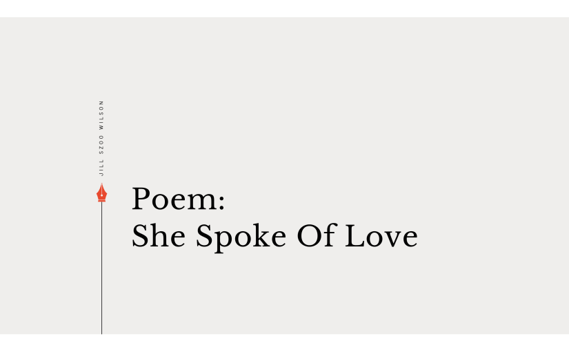 Poem: She Spoke Of&nbsp;Love