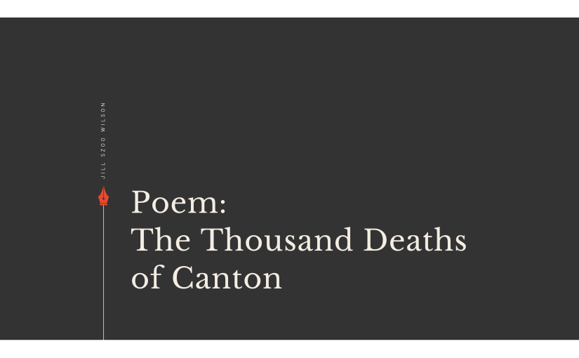 Poem: The Thousand Deaths of&nbsp;Canton