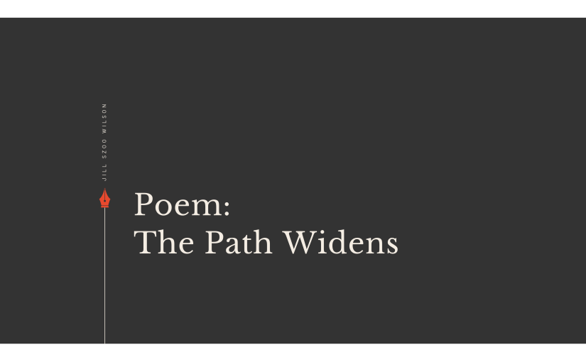 Poem: The Path&nbsp;Widens