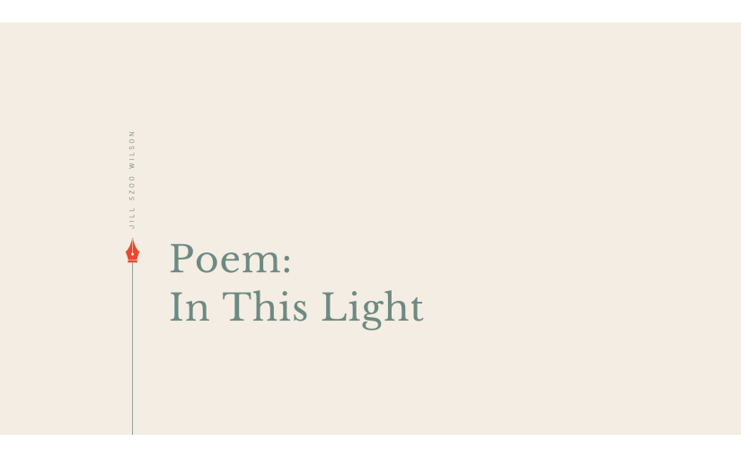 Poem: In This&nbsp;Light