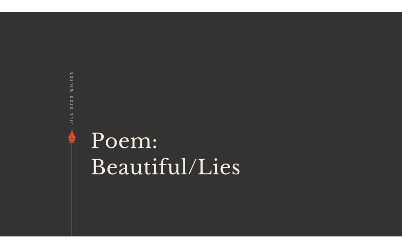 Poem: Beautiful/Lies