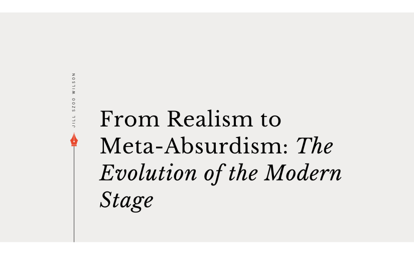 From Realism to Meta-Absurdism: The Evolution of the Modern&nbsp;Stage