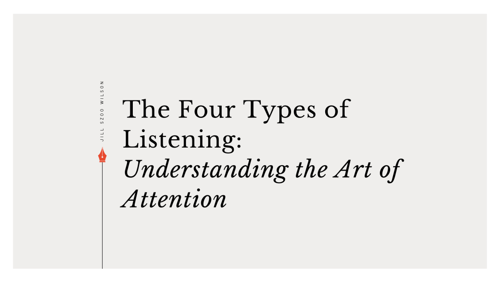 The Four Types of&nbsp;Listening