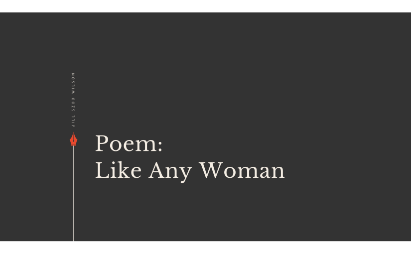Poem: Like Any&nbsp;Woman