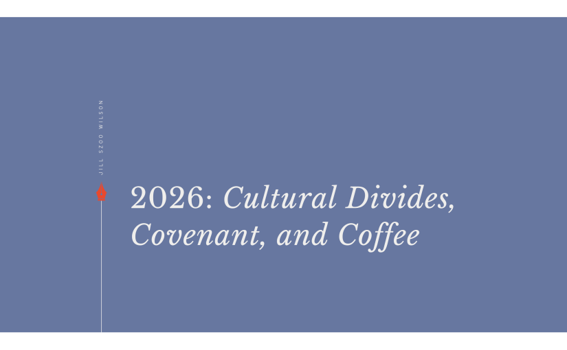 2026: Cultural Divides, Covenant, and&nbsp;Coffee
