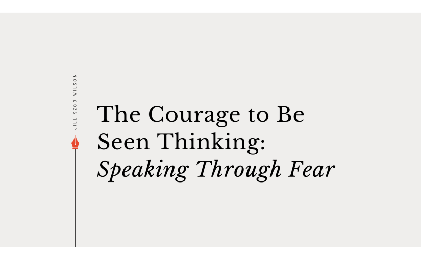 The Courage to Be Seen&nbsp;Thinking