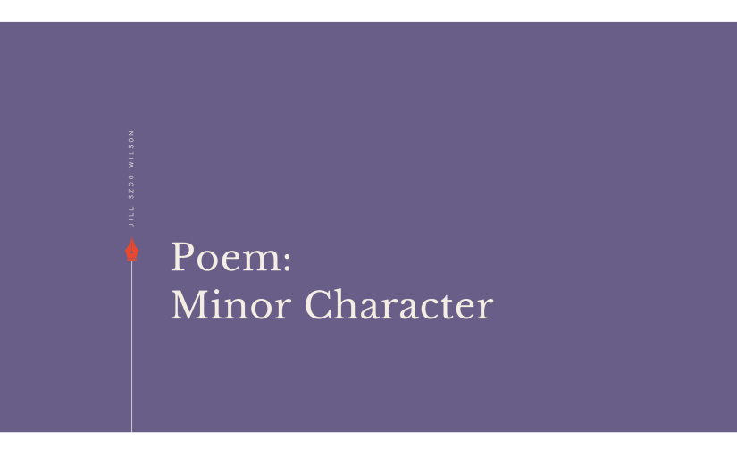 Poem: Minor Character