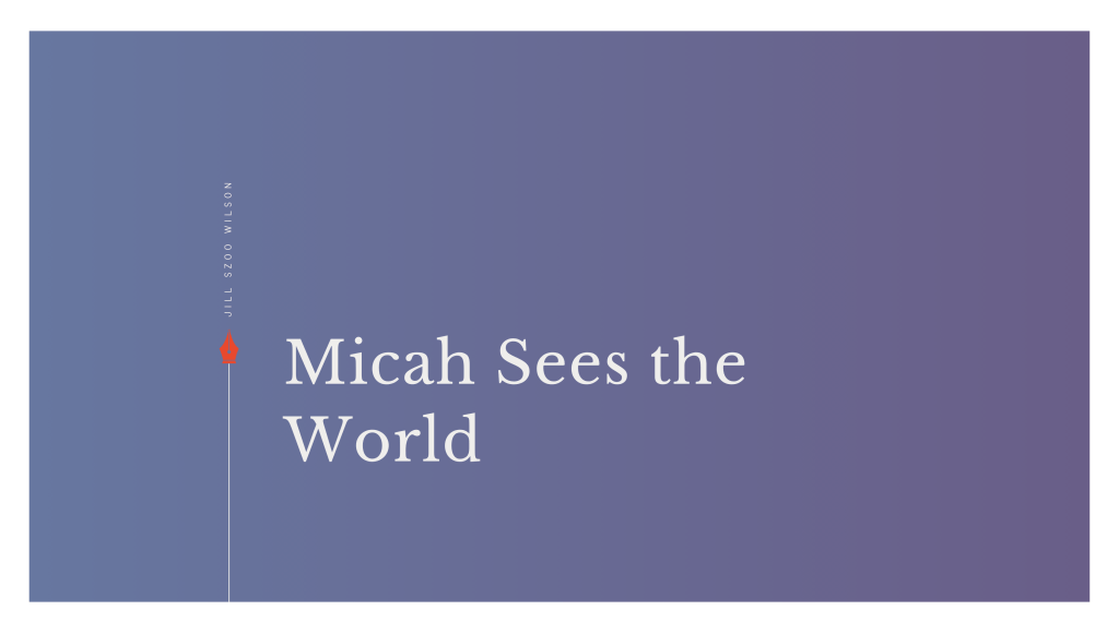 Micah Sees the&nbsp;World