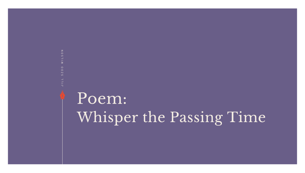 Whisper the Passing&nbsp;Time