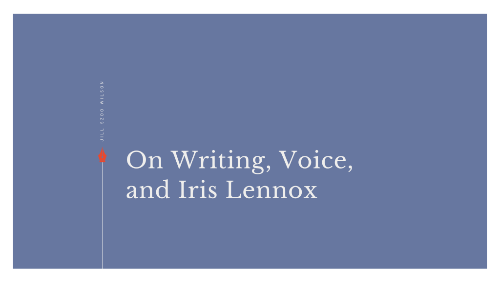 On Writing, Voice, and Iris&nbsp;Lennox