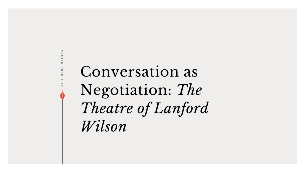 Conversation as Negotiation: The Theatre of Lanford&nbsp;Wilson