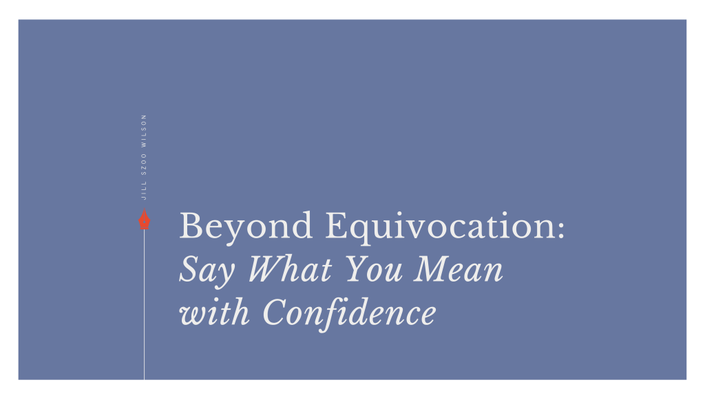 Beyond Equivocation: Say What You Mean with&nbsp;Confidence