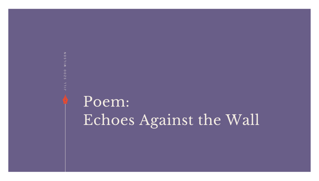 Echoes Against the&nbsp;Wall