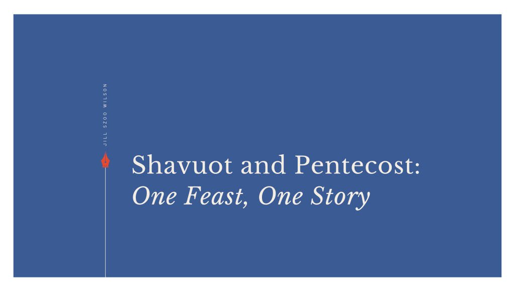 Shavuot and Pentecost: One Feast, One&nbsp;Story