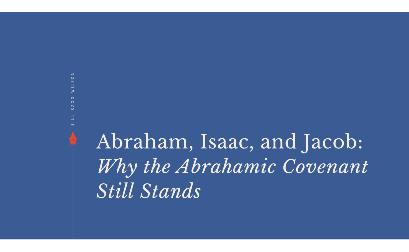Jill Szoo Wilson essay on the covenant of Abraham Isaac and Jacob