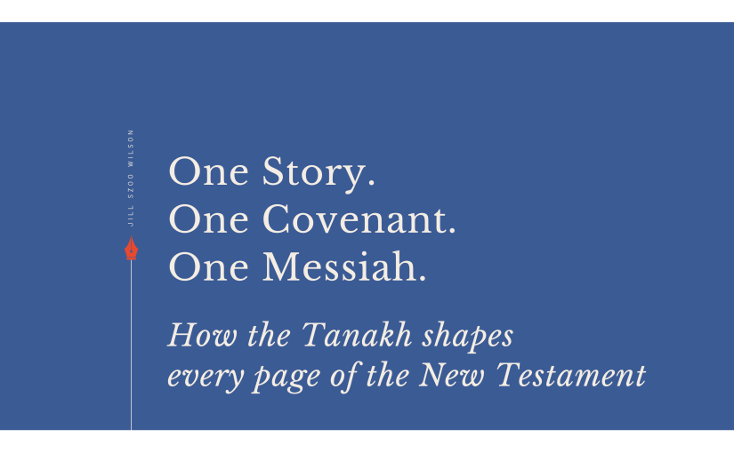 One Story, One Covenant, One Messiah | By Jill Szoo Wilson