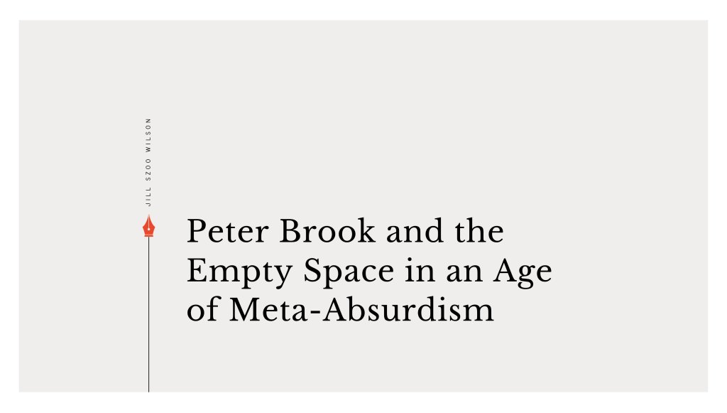 Peter Brook and the Empty Space in an Age of&nbsp;Meta-Absurdism
