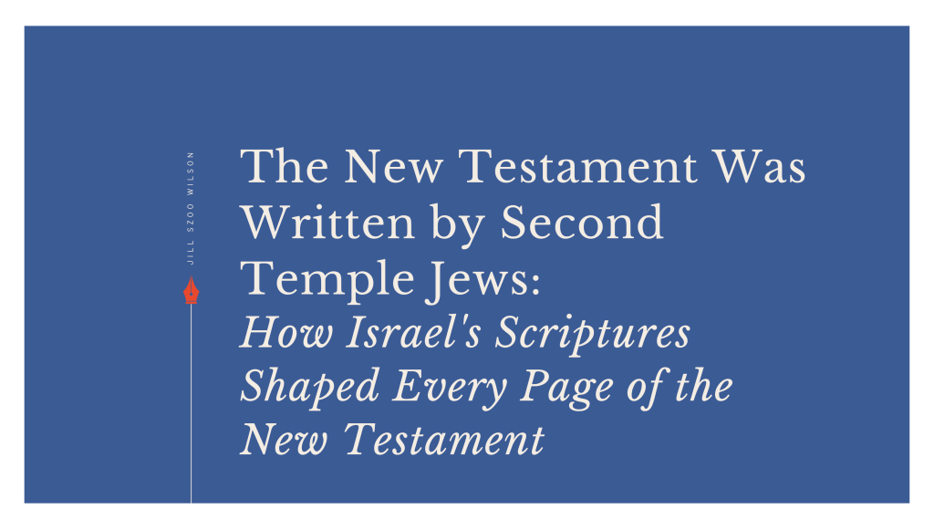 Featured image for an essay on Second Temple Judaism and how Israel's Scriptures shaped the theological categories of the New Testament.
