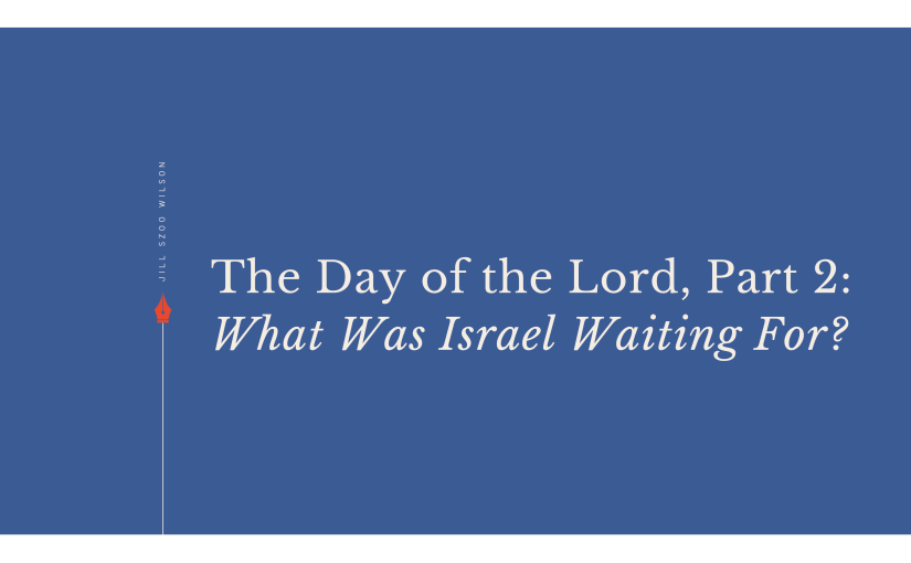 Featured image for "The Day of the Lord, Part 2: What Was Israel Waiting For?" exploring how Second Temple Judaism prepared Israel for John the Baptist, Jesus, and the apostles.