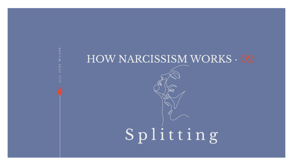 Splitting: When a Narcissist Sees You as All Good or All&nbsp;Bad