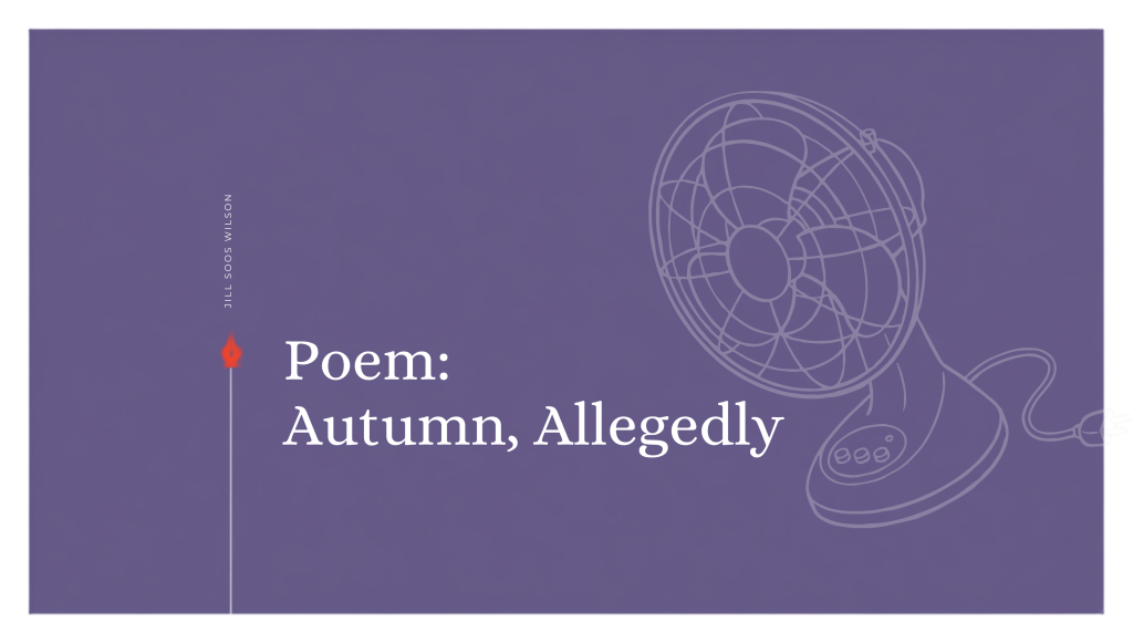 Featured image for “Autumn, Allegedly,” a humorous poem by Jill Szoo Wilson about an unusually hot, brown September.