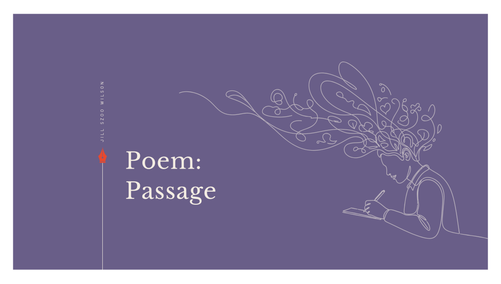 Poem: Passage