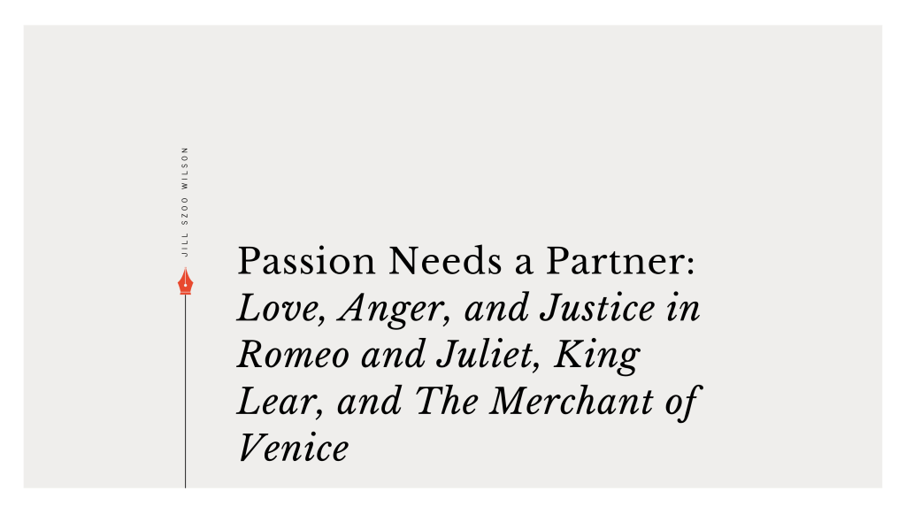 Featured image for “Passion Needs a Partner,” an essay on love, anger and justice in Romeo and Juliet, King Lear and The Merchant of Venice.