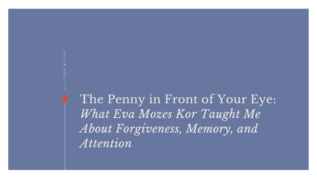 The Penny in Front of Your&nbsp;Eye
